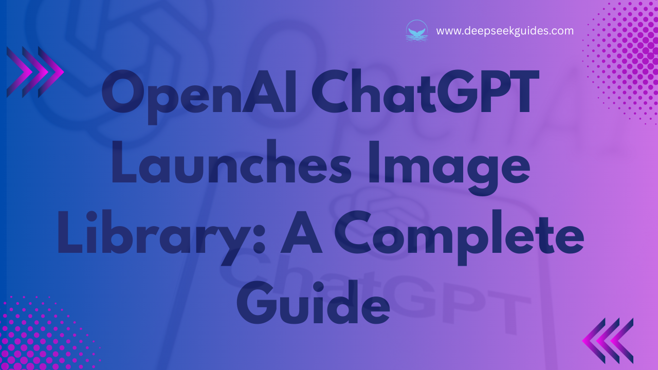 OpenAI ChatGPT Launches Image Library: A Complete Guide to Managing Your Generated Images