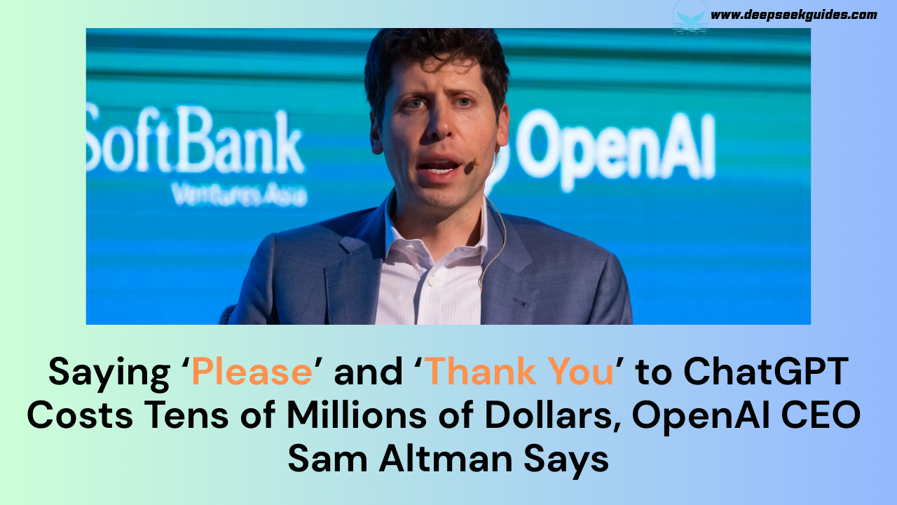 Saying Please and Thank You to ChatGPT Costs Tens of Millions of Dollars OpenAI CEO Sam Altman Says